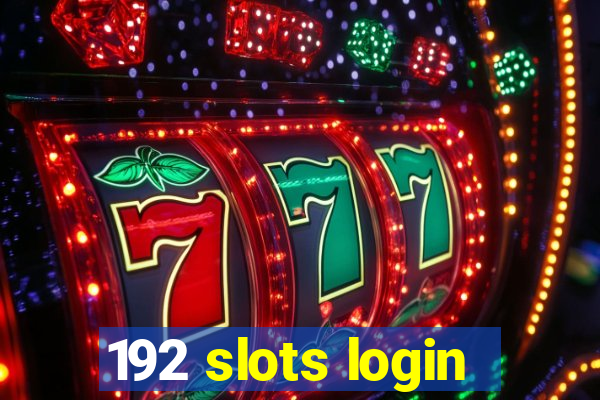 192 slots login